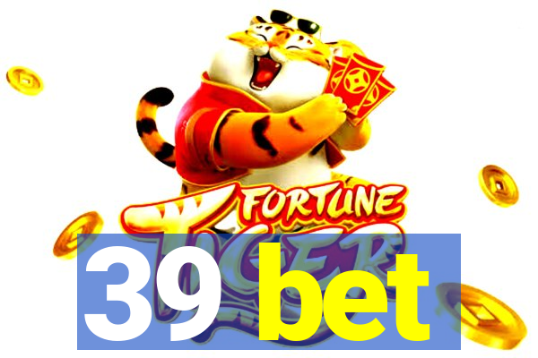 39 bet